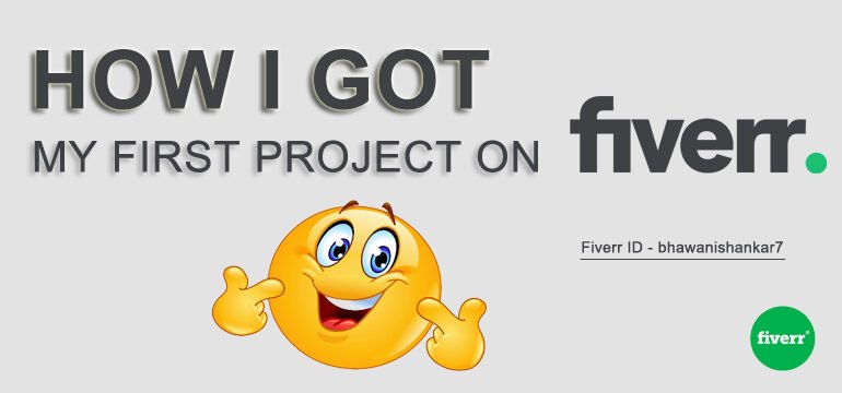 How did I get my first project on Fiverr